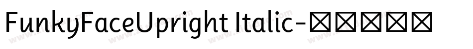 FunkyFaceUpright Italic字体转换